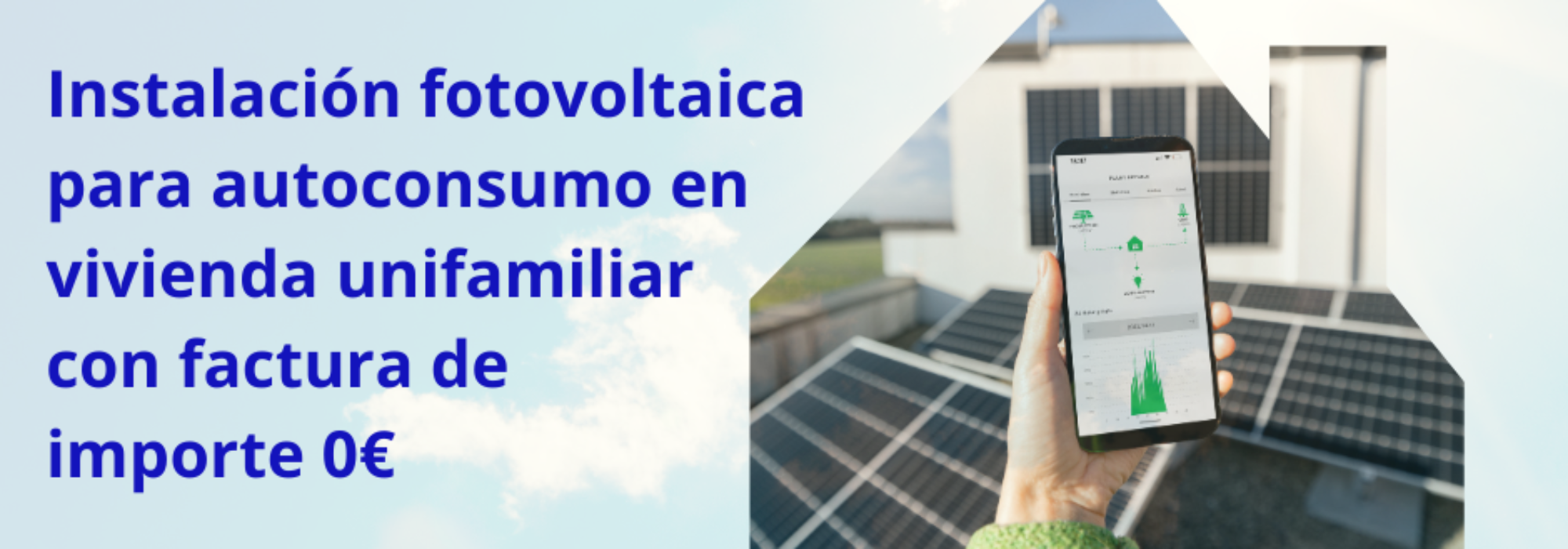 Instalación fotovoltaica para autoconsumo en vivienda unifamiliar con facturas de importe O€
